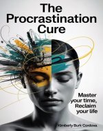 The Procrastination Cure: Master Your Time, Reclaim Your Life (The Growth Leader Collection) - Book Cover