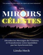 Les Miroirs Célestes: Décodez les Messages de l'Univers et Transformez votre Quotidien par les Synchronicités (French Edition) - Book Cover