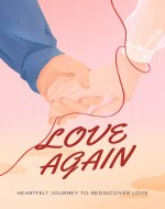 Love Again: A Heartfelt Journey to Rediscover Love, Heal Past...