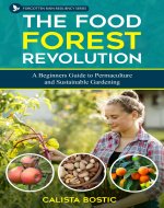 The Food Forest Revolution: A Beginner’s Guide to Permaculture and Sustainable Gardening (Forgotten Rain Resiliency Series) - Book Cover