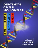 Destiny's Child No Longer: Rewriting Genetic Fate - Book Cover