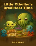Little Cthulhu's Breakfast Time (Little Cthulhu Stories)